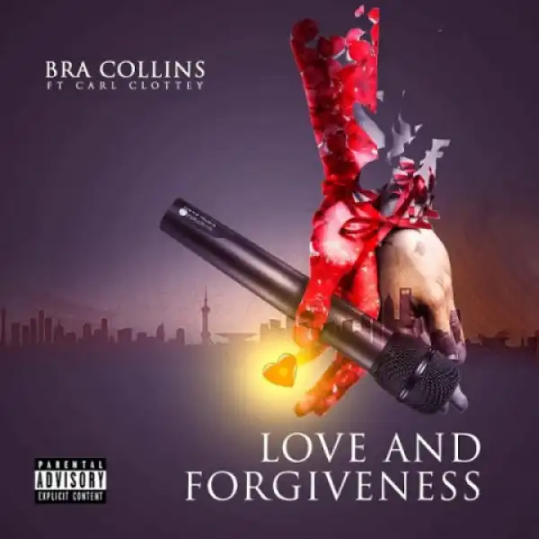 Bra Collins - Love And Forgiveness Ft. Carl Clottey